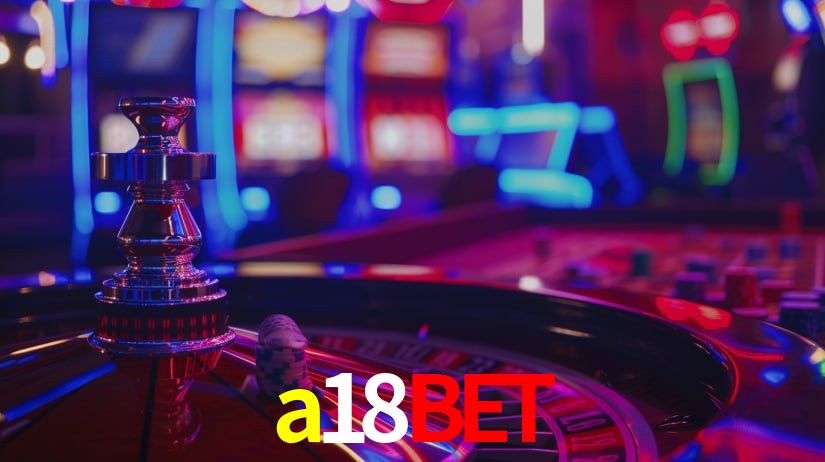 Explore as vantagens do a18bet: serviço profissional e confiabilidade